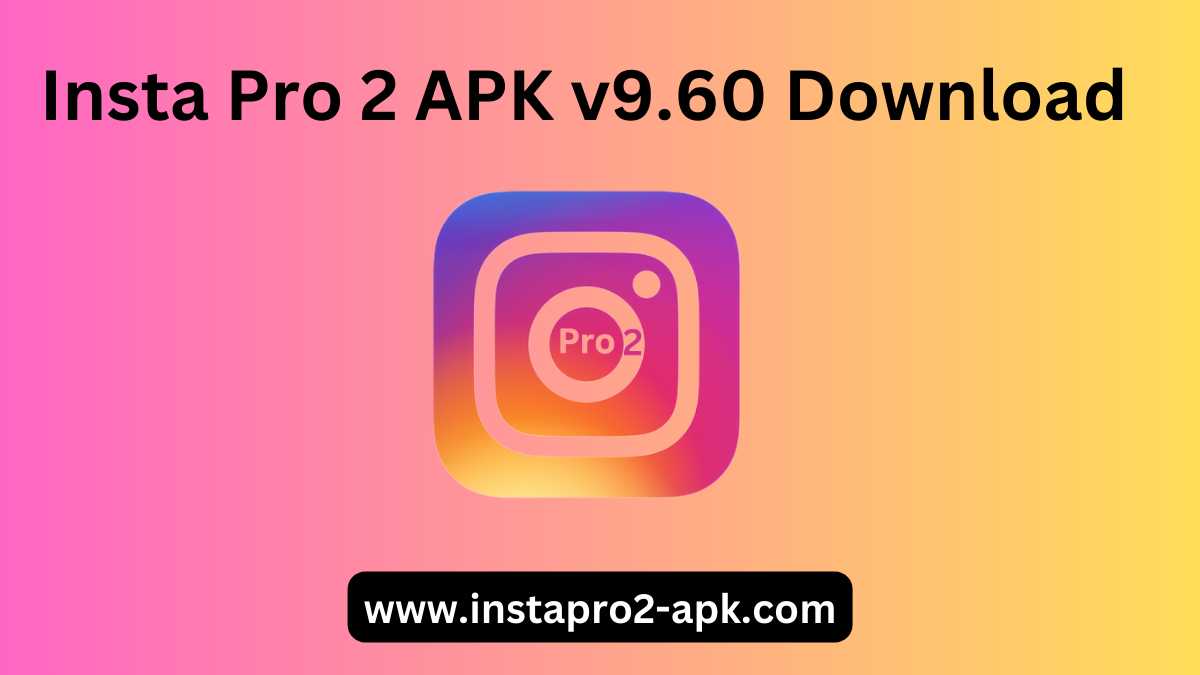 Insta Pro 2 APK v9.60